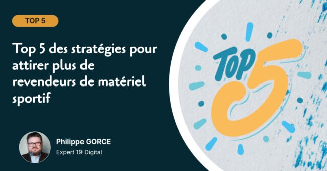 top-5-des-strategies-pour-attirer-plus-de-revendeurs-de-materiel-sportif Top 5 des stratégies pour attirer plus de revendeurs de matériel sportif