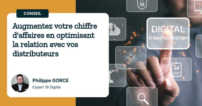 Augmentez votre chiffre d'affaires en optimisant la relation avec vos distributeurs